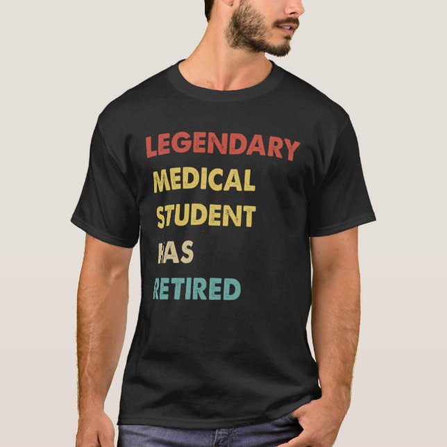 Retro Legendary Medical Student Has Retired T-Shirt (Front)