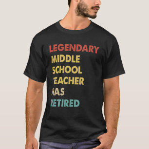 Retro Legendary Middle School Teacher Has Retired T-Shirt