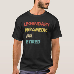 Retro Legendary Paramedic Has Retired T-Shirt