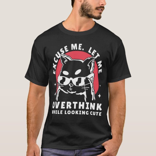 Retro Let Me Overthink While Looking Cute cat T-Shirt (Front)