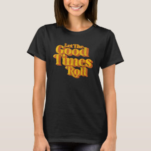 Retro Let The Good Times Roll Funny Vintage 60's 7 T-Shirt