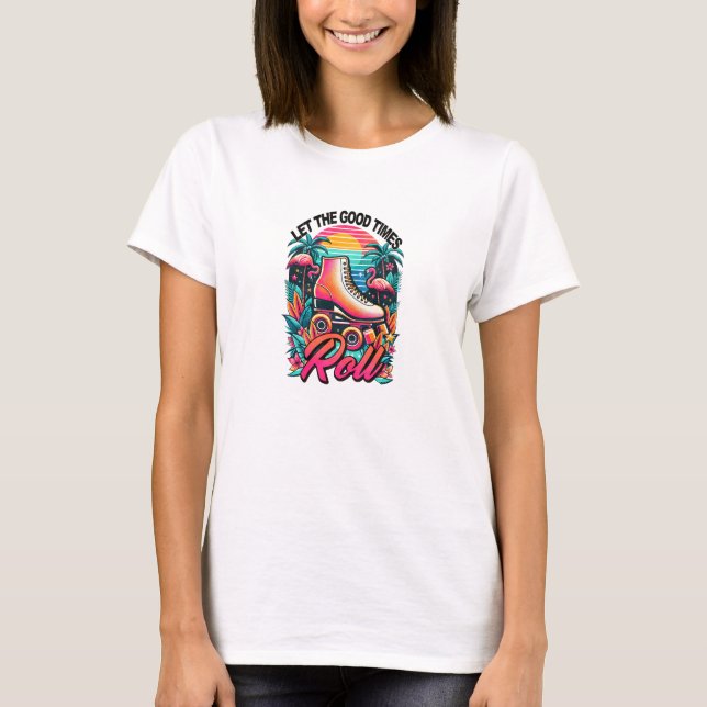 Retro let the good times roll rollers T-Shirt (Front)