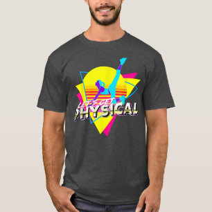 Retro Let's Get Physical Totally 80's Workout Fitn T-Shirt