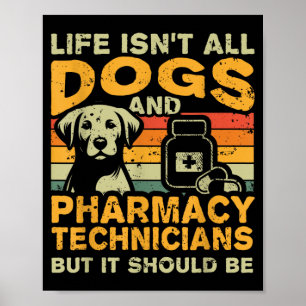Retro Life Isnt All Dogs And Pharmacy Technician Poster