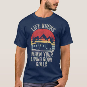 Retro Life Rocks When Your Living Room Rolls RV T-Shirt