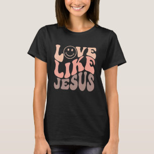 Retro Love Like Jesus Happy Face  Aesthetic Trendy T-Shirt