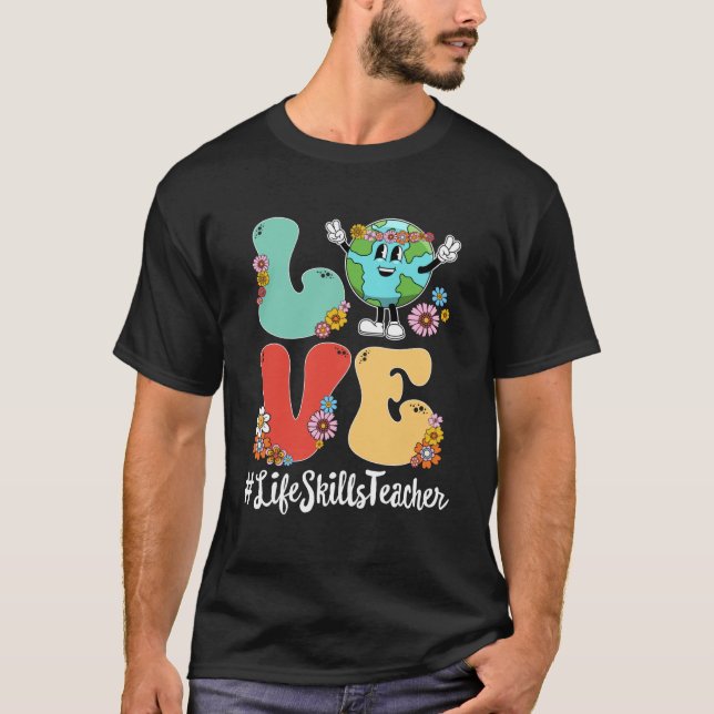 Retro Love World Earth Day 2023 Life Skills Teache T-Shirt (Front)