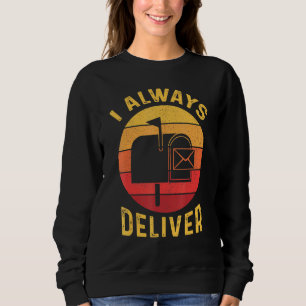 Retro Mailman Always Deliver Mail Box Postal Worke Sweatshirt