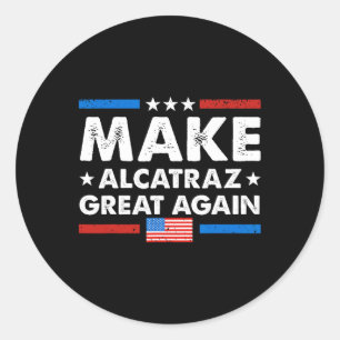Retro Make Alcatraz Great Again Funny Trump Alcatr Classic Round Sticker