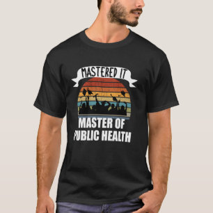 Retro Master of Public Health Mastered It Masters T-Shirt