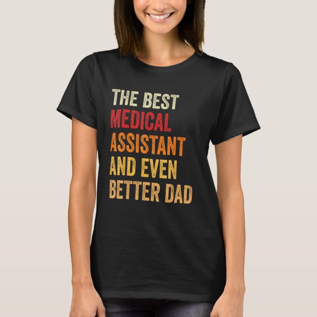 Retro Medical Assistant And Even Better Dad  Fathe T-Shirt (Front)