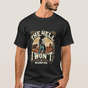Retro Melanin Rodeo Cowgirl The Hell I Won't Melan T-Shirt
