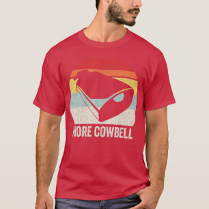 Retro More Cowbell Funny Drummer Gift Vintage T-Shirt