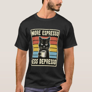 Retro More Espresso Less Depresso Funny Sarcastic T-Shirt