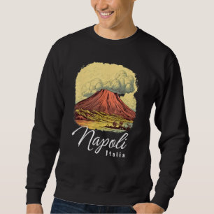 Retro Mount Vesuvius Napoli Italia Naples Italy Na Sweatshirt