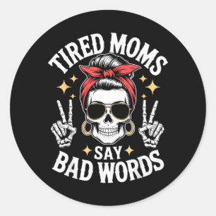 Retro Mum Humour Quote Tired Moms Say Bad Words Classic Round Sticker
