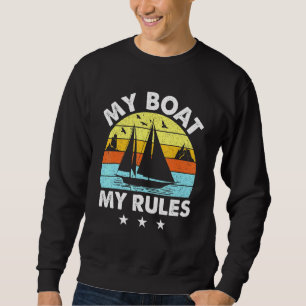 Retro My Boat My Rules Boat Owner Captain Sailing Sweatshirt