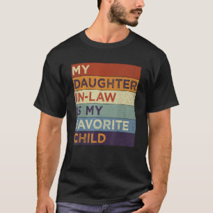 Retro My Daughter In Law Is My Favorite Child Dad T-Shirt