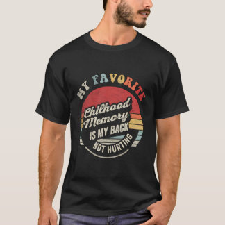 Retro My Favourite Childhood Memory Is My Back Not T-Shirt