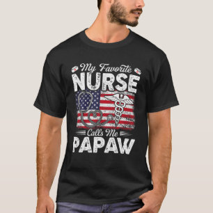 Retro My Favourite Nurse Calls Me Papaw American F T-Shirt