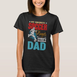 Retro My Favourite Soccer Player Calls Me Dad Fath T-Shirt