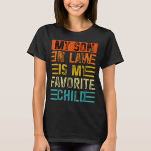 Retro My Son In Law Is My Favorite Child Funny Fam T-Shirt