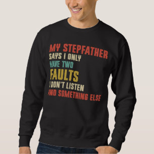 Retro My Stepfather Says I Only Have Two Faults Sweatshirt
