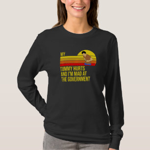 Retro My Tummy Hurts And I'm Mad At The Government T-Shirt