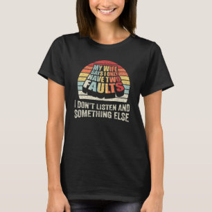 Retro My Wife Says I Only Have Two Faults Husband T-Shirt