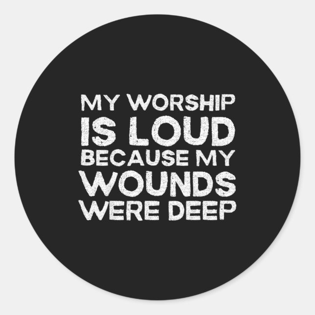 Retro My Worship Is Loud Because My Wounds Were De Classic Round Sticker (Front)