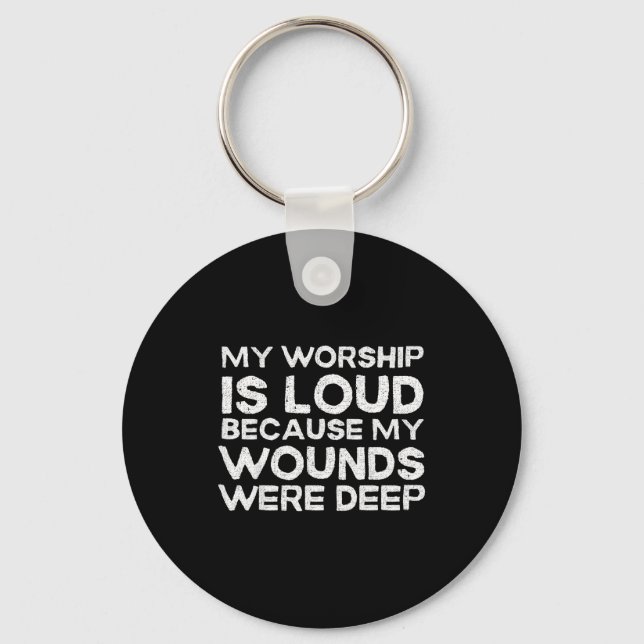 Retro My Worship Is Loud Because My Wounds Were De Key Ring (Front)