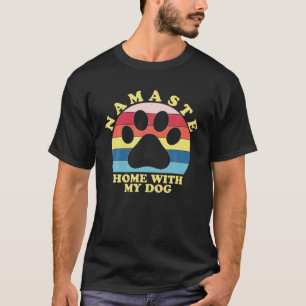 Retro Namaste Home With My Dog Funny Yoga Gift For T-Shirt