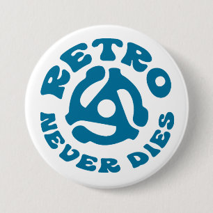 Retro Never Dies 45 Adapter   Vintage 7.5 Cm Round Badge