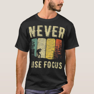 Retro Never Lose Focus Camera Photo Photography Fo T-Shirt