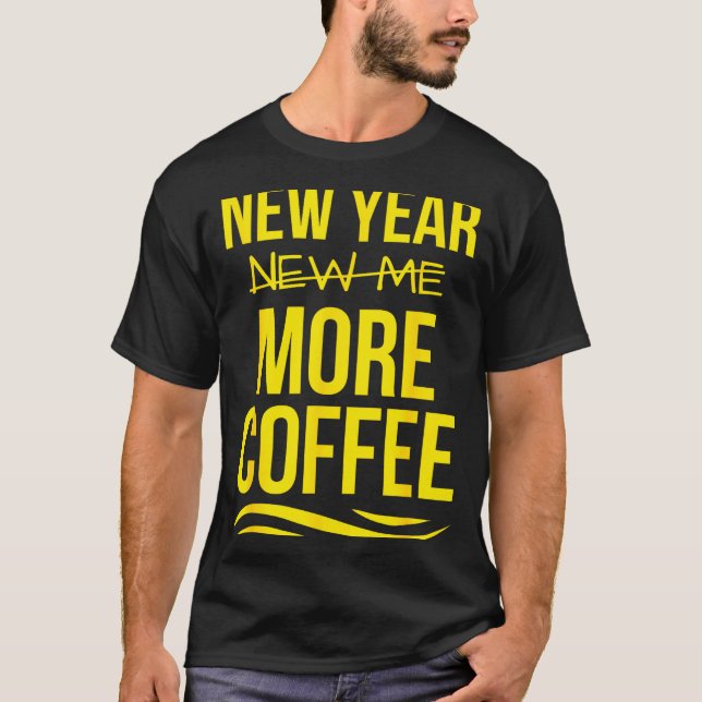 Retro New Year More Coffee Morning Motivation Caff T-Shirt (Front)