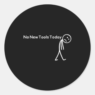 Retro No New Tools Today Funny Meme  Classic Round Sticker