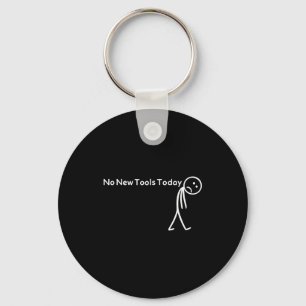 Retro No New Tools Today Funny Meme Key Ring