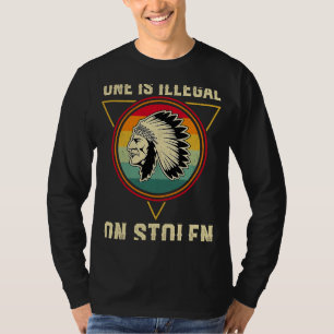 Retro No One Is Illegal On Stolen Indigenous Peopl T-Shirt