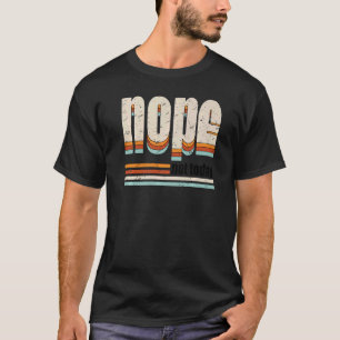 Retro Nope Not Today Motivation Sarcastic T-Shirt