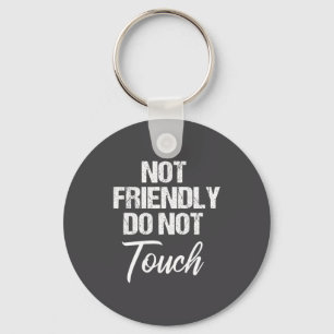 Retro Not Friendly Do Not Touch Funny Saying (on B Key Ring