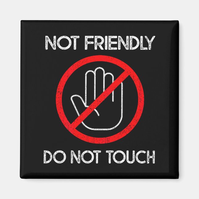 Retro Not Friendly Do Not Touch Funny Saying (on B Magnet (Front)
