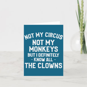 Retro Not My Circus Not My Monkeys Know All Clowns Card