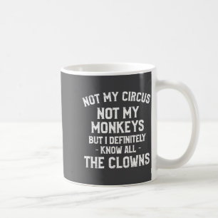 Retro Not My Circus Not My Monkeys Know All Clowns Coffee Mug