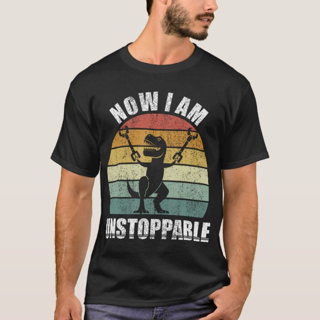 Retro Now I Am Unstoppable Shirt Funny T-Rex Gifts (Front)