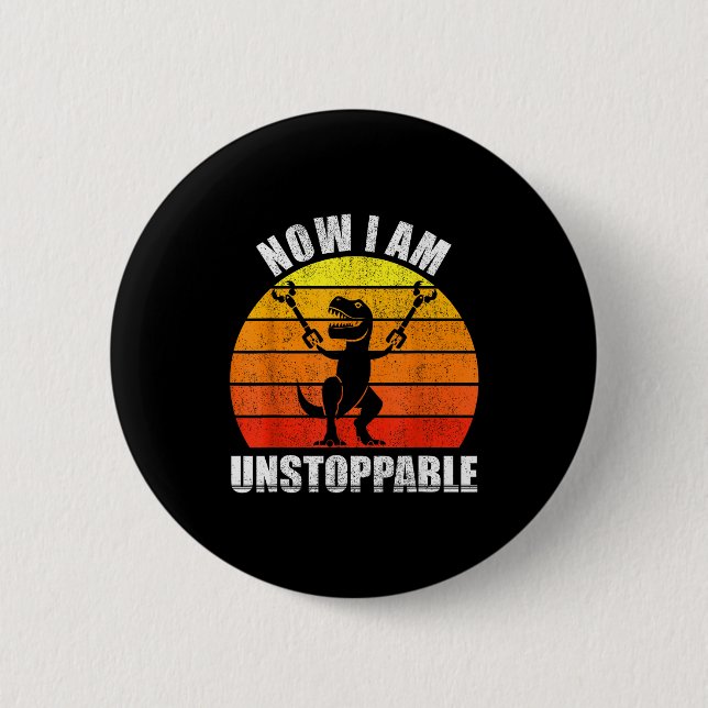 Retro Now I Am Unstoppable Shirt Funny T-rex Vinta 6 Cm Round Badge (Front)