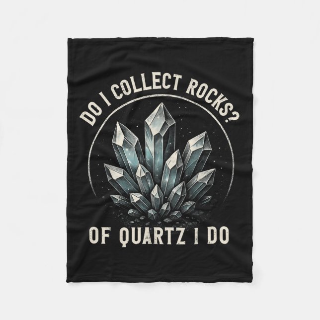 Retro Of Quartz I Do Rock Collector Geode Hunter G Fleece Blanket (Front)