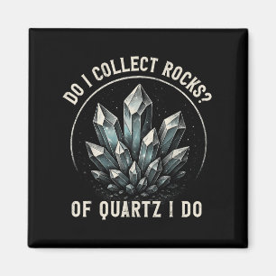 Retro Of Quartz I Do Rock Collector Geode Hunter G Magnet