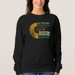 Retro Oldies 70s Vinyl Record 80s Music Quote Sweatshirt