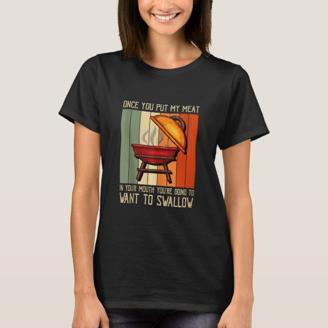 Retro Once You Put My Meat Grilling  Camper Grillm T-Shirt (Front)