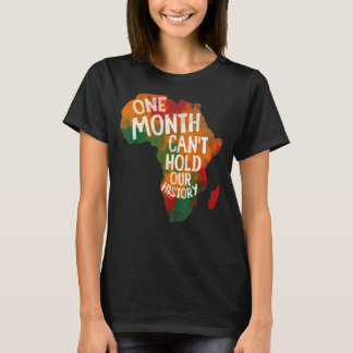 Retro One Month Can T Hold Our History African Bla T-Shirt